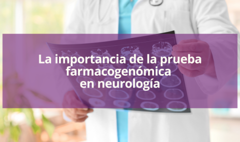 La importancia de la prueba farmacogenómica en neurología